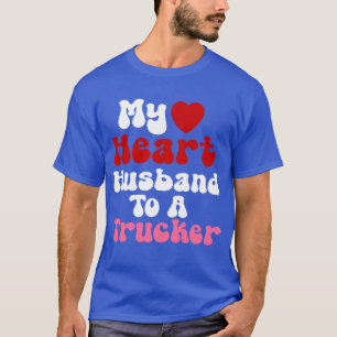 Funny Trucker Wives Design Heart Husband Humour  T-Shirt