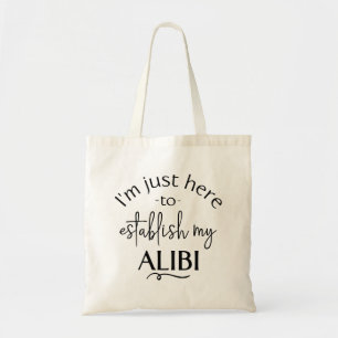 Funny True Crime Alibi Tote Bag