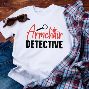 Funny True Crime Armchair Detective    T-Shirt