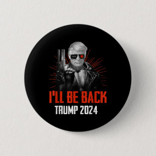 Funny Trump 2024 45 47 Trumpinator Ill Be Back 2 Inch Round Button