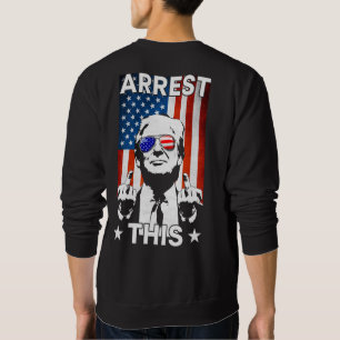 Funny Trump 2024 Arrest This American Flag 2 Sided Sweatshirt