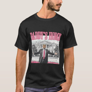 Funny Trump 2024 Daddy's Home White House Pink  T-Shirt