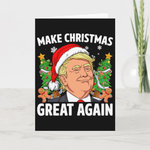 Funny Trump 2024 Make Christmas Great Again Men Wo Card