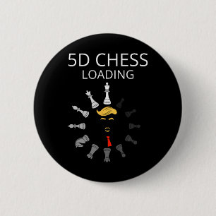 Funny Trump 5d Chess Loading Sarcastic Political H 2 Inch Round Button