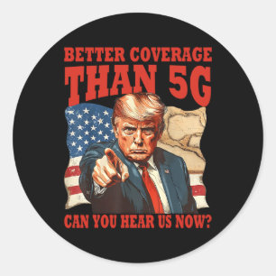 Funny Trump Better Coverage Than 5g America's Gulf Classic Round Sticker