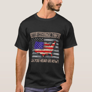 Funny Trump Better Coverage Than 5g America's Gulf T-Shirt