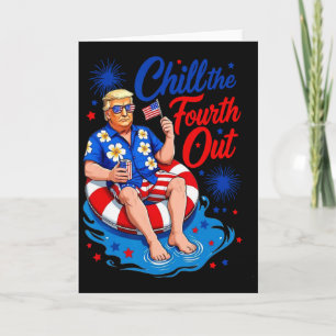 Funny Trump Chill The Fourth Out Card