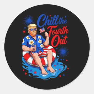 Funny Trump Chill The Fourth Out Classic Round Sticker