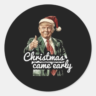 Funny Trump Christmas Came Early This Year 2024  Classic Round Sticker