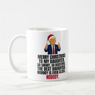 Funny Trump Christmas Gift for Daughter Coffee Mug