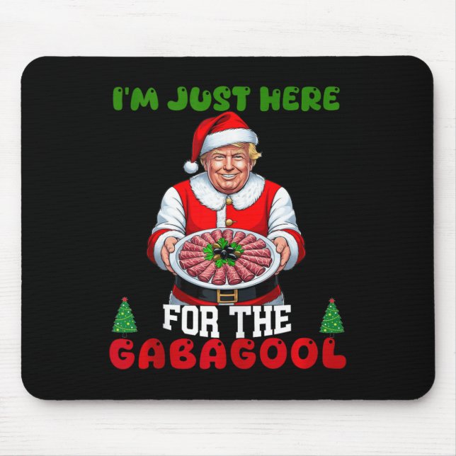 Funny Trump Christmas Im Just Here For The Gabagoo Mouse Pad (Front)