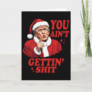 Funny Trump Christmas Santa Claus You Ain't Gettin Card