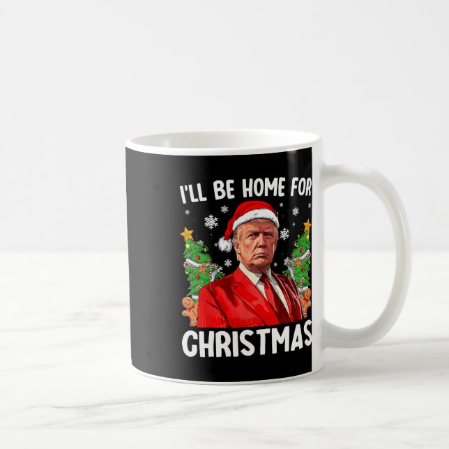 Funny Trump Christmas Santa Hat I'll Be Home For C Coffee Mug (Right)