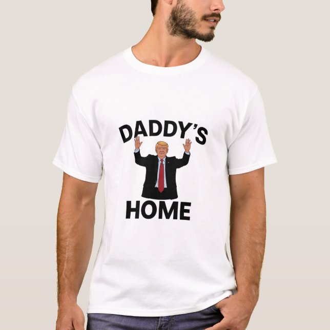 Funny Trump Daddy's Home T-Shirt (Front)