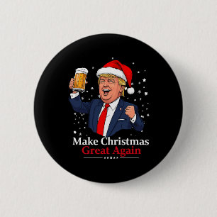 Funny Trump Drinking Beer Make Christmas 2024 Grea 2 Inch Round Button