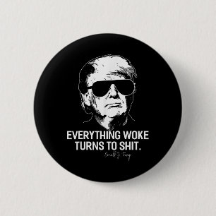 Funny Trump everything Woke Turns To Political 2 Inch Round Button