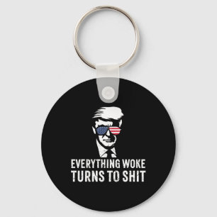 Funny Trump Everything Woke Turns To Quote  Keychain