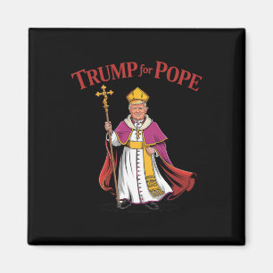 Funny Trump For Pope Catholic Vatican Papacy Repub Magnet