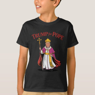 Funny Trump For Pope Catholic Vatican Papacy Repub T-Shirt