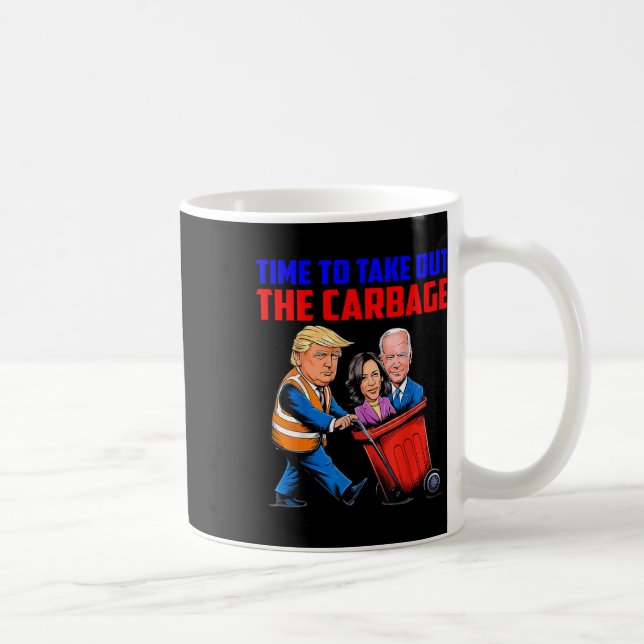Funny Trump Garbage Time To Take Out The Garbage E Coffee Mug (Right)