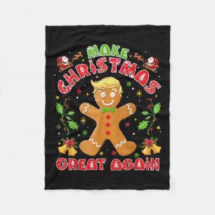 Funny Trump Gingerbread Man Make Christmas Great Fleece Blanket
