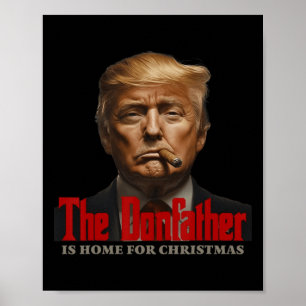 Funny Trump Godfather The Donfather Is Home For Ch Poster