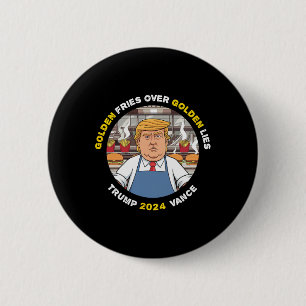 Funny Trump Golden Fries Over Golden Lies Trump Va 2 Inch Round Button