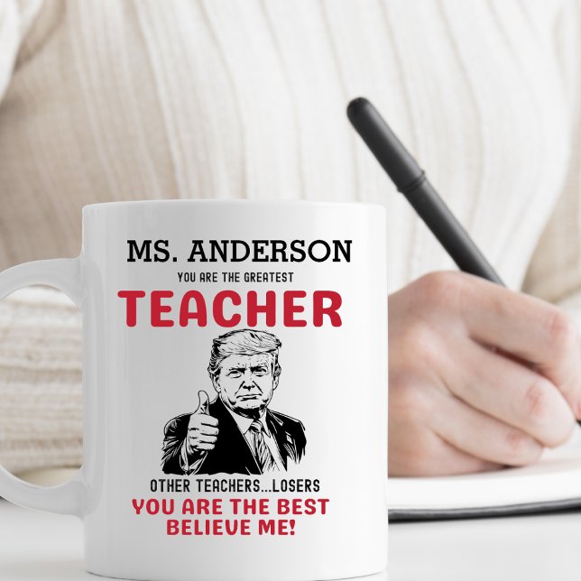 Funny Trump Greatest Teacher Personalized   Coffee Mug (Creator Uploaded)