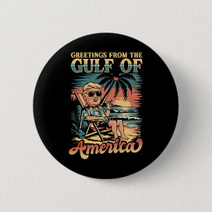 Funny Trump Greeting From The Patriotic Gulf Of Us 2 Inch Round Button