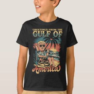 Funny Trump Greeting From The Patriotic Gulf Of Us T-Shirt