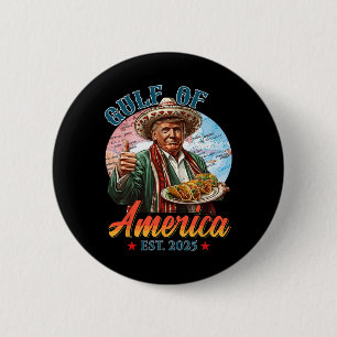 Funny Trump Gulf Of Us America 2025 Funny Graphic  2 Inch Round Button