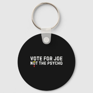 Funny Trump Hair Vote For Joe Not The Psycho Anti- Keychain