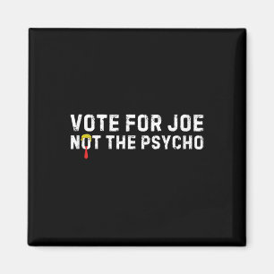 Funny Trump Hair Vote For Joe Not The Psycho Anti- Magnet