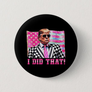 Funny Trump I Did That President 2025 Usa Flag  2 Inch Round Button