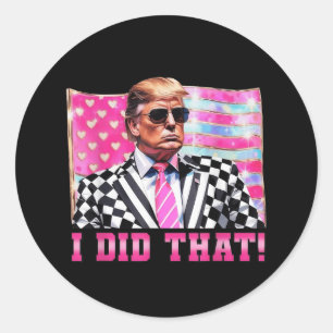 Funny Trump I Did That President 2025 Usa Flag  Classic Round Sticker
