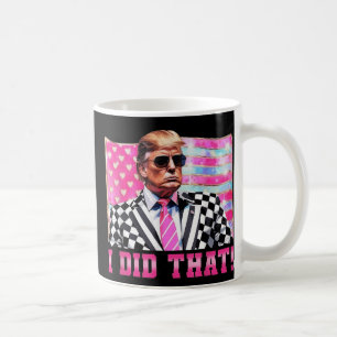 Funny Trump I Did That President 2025 Usa Flag Coffee Mug