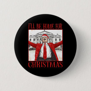 Funny Trump I’ll Be Home For Christmas 2024 Daddy' 2 Inch Round Button