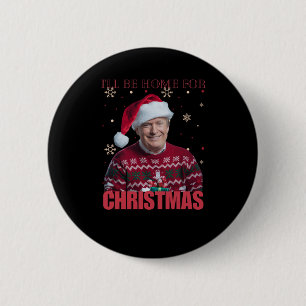 Funny Trump I'll Be Home For Christmas 2025 Holida 2 Inch Round Button