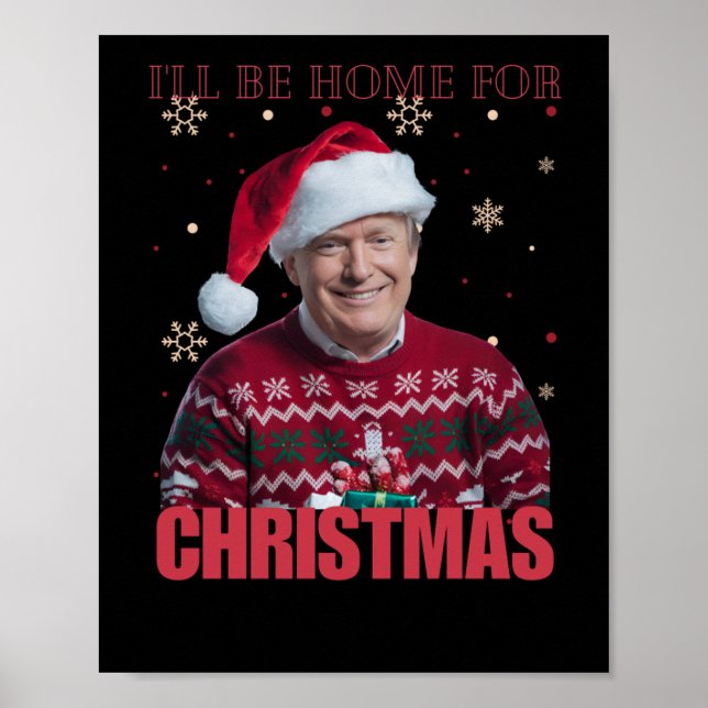 Funny Trump I'll Be Home For Christmas 2025 Holida Poster (Front)