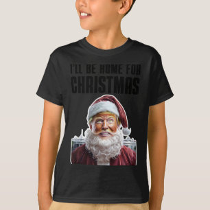 Funny Trump I'll Be Home For Christmas Funny Trump T-Shirt