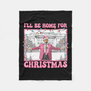 Funny Trump I'll Be Home For Christmas Xmas Santa Fleece Blanket