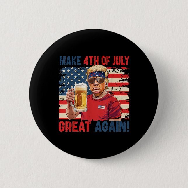 Funny Trump Independence Day Make 4th Of July Grea 2 Inch Round Button (Front)