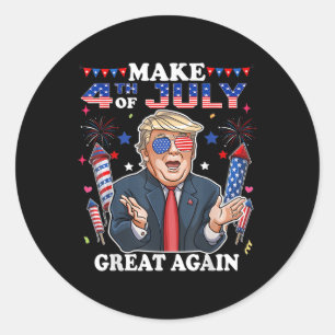 Funny Trump Independence Day Make 4th Of July Grea Classic Round Sticker