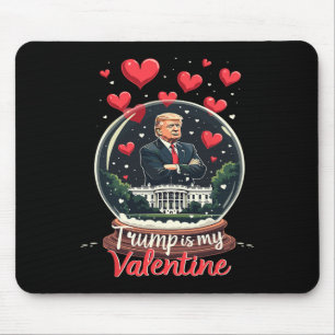 Funny Trump Is My Valentine Men Women Trump Suppor Mouse Pad