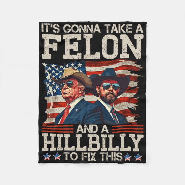 Funny Trump It's Gonna Take A Hillbilly And A Felo Fleece Blanket (Front)