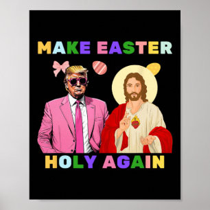 Funny Trump Jesus Christ Make Easter Holy Again Eg Poster