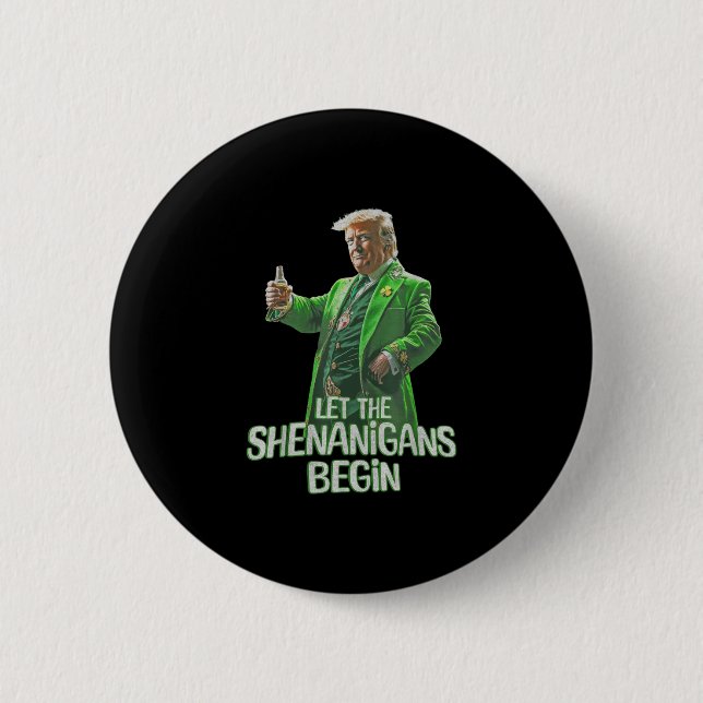 Funny Trump Let The Shenanigans Begin St Patricks  2 Inch Round Button (Front)