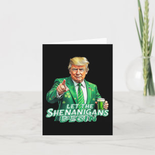 Funny Trump Let The Shenanigans Begin St Patricks Card