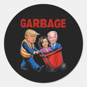 Funny Trump Lover - Time To Take Out The Garbage  Classic Round Sticker