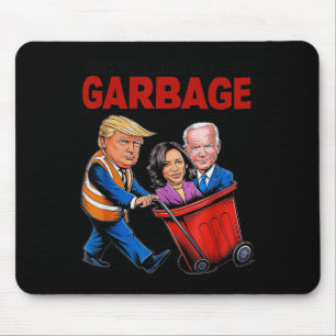 Funny Trump Lover - Time To Take Out The Garbage Mouse Pad
